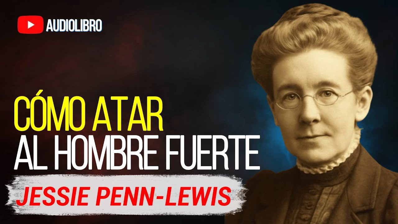 CÓMO ATAR AL HOMBRE FUERTE | Jessie Penn-Lewis | Audiolibro completo en español