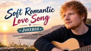 Soft Romantic Love Songs ❤️ | Heartfelt Acoustic Jukebox 2026 | Ed Sheeran Vibe screenshot 5