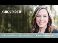 Everyday Faithfulness, with Glenna Marshall | Grounded 6/28/21