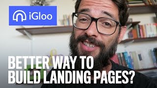 Better Way To Build Landing Pages? (iGloo Review)