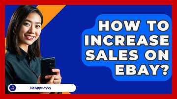 How To Increase Sales On EBay? - Be App Savvy