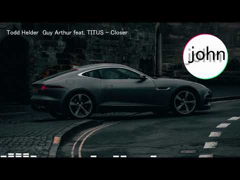 Todd Helder  Guy Arthur feat. TITUS - Closer【重低音強化】