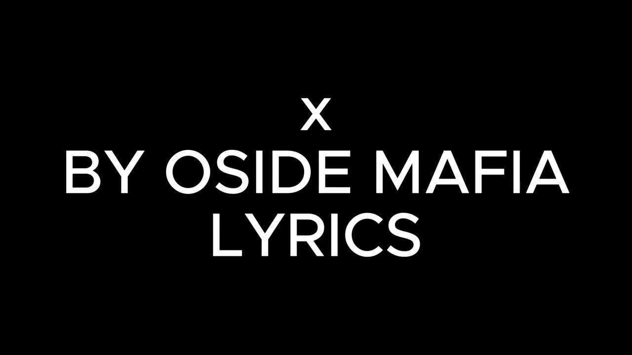 X BY OSIDE MAFIA LYRICS - YouTube