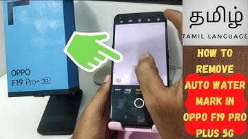 How to Remove Auto Water mark in OPPO F19 pro Plus 5g in Tamil, OPPO F19s| camera setting F19 pro+