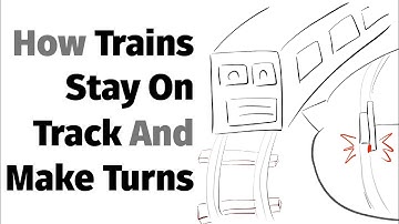 How Trains Stay On Track And Make Turns