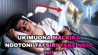 UKIMUONA MALAIKA NDOTONI TAFSIRI YAKE NDIO HII