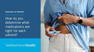 How do you determine what medications are right for each patient?