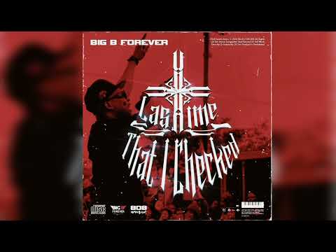 Last Time That I Checked - Big B Forever (Audio) 2025