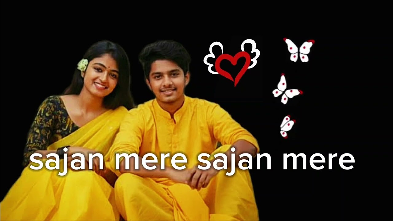 Sajan mere sajan mere.     