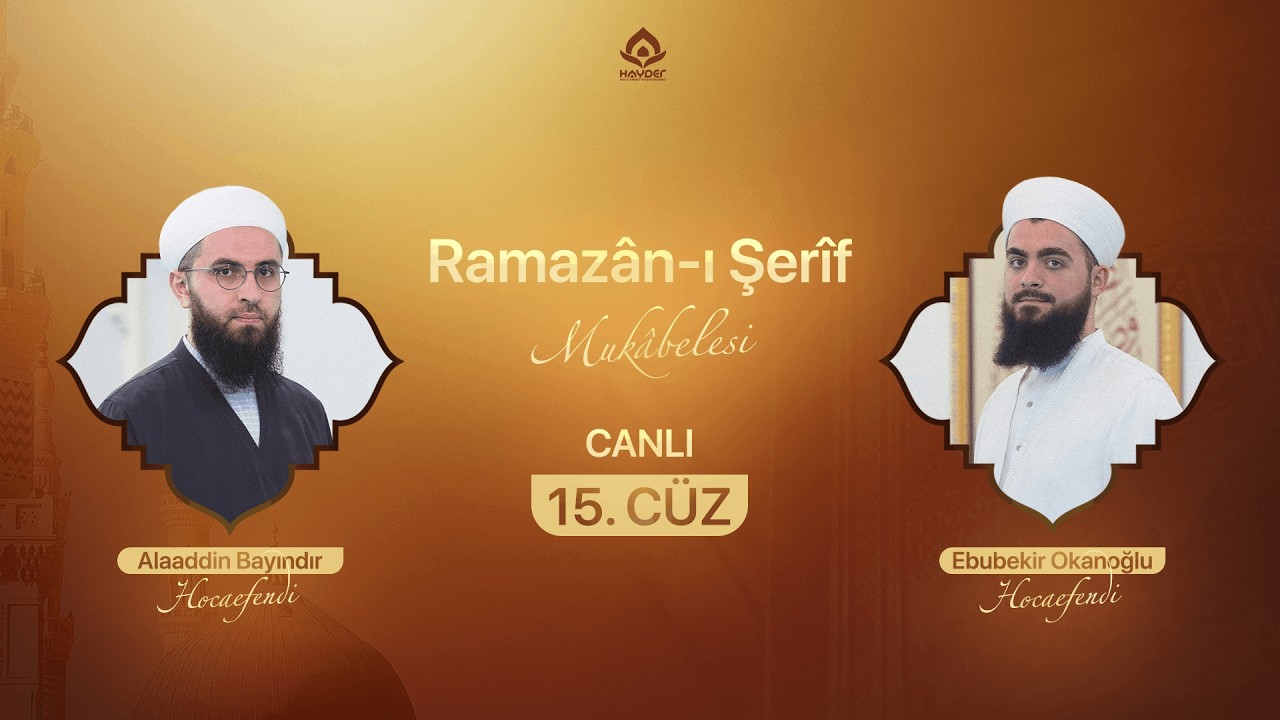 Ramazân-ı Şerîf Mukâbelesi | 15.CÜZ  | 5 Mart 2026 | 11.00 – CANLI
