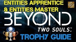 Beyond: Two Souls Trophy Guide - Entities Apprentice & Entities Master | Defeated the entities.