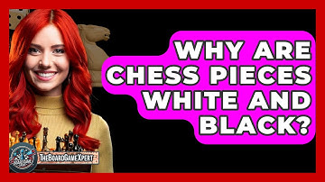 Why Are Chess Pieces White And Black? - The Board Game Xpert