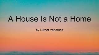 A House Is Not a Home by Luther Vandross (Lyrics)
