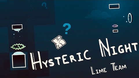 [Collab] Hysteric Night by Lime Team // Geometry dash
