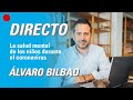 Cómo cuidar la salud mental de los niños · Con Álvaro Bilbao