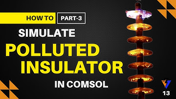 How to Model Surface Pollution on Insulators in COMSOL | Step-by-Step Tutorial