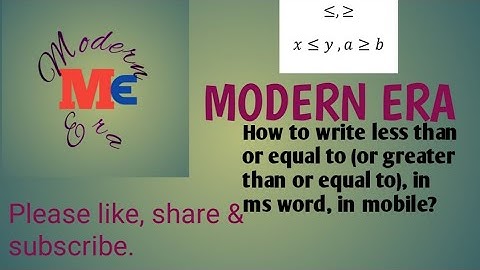 How to write less than or equal to (or greater than or equal to), in ms word, in mobile?
