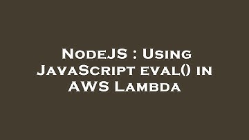 NodeJS : Using JavaScript eval() in AWS Lambda