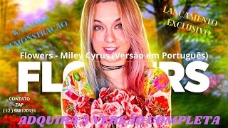 KARAOKÊ  - Flowers  - Miley Cyrus Versão em Português  - CONT -12 988170131