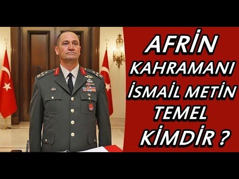 Afrin Operasyonu Kahraman'ı Komutan ''İsmail Metin Temel'' kimdir ?