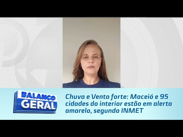 Chuva e Vento forte: Maceió e 95 cidades do interior estão em alerta amarelo, segundo INMET