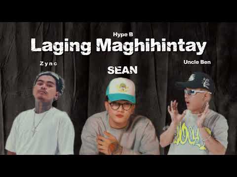 Laging Maghihintay - Z y n c ft. Sean & Uncle Ben ( prod by Hype B )