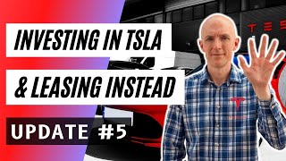 Tesla Invest & Lease Test - 5th Update - (Investing in TSLA Stock & Leasing Instead Of Buying)