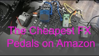 DJing With Guitar FX Pedals : The Cheapest Pedals on Amazon