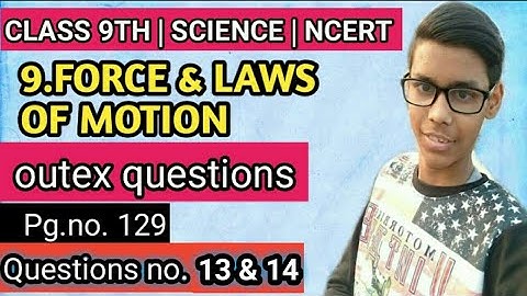 Exercise Q.13 & 14 |Class 9th Science Chapter 9 | Back Exercise Question | Force & Laws of Motion |