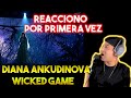 DIANA ANKUDINOVA  WICKED GAME REACCIÓN - REACTIÓN