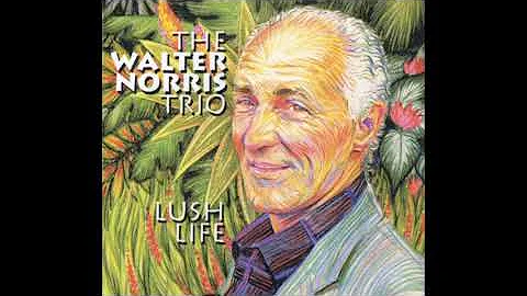 Walter Norris Trio Lush Life