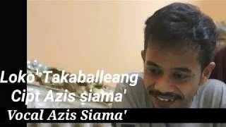 Azis siama' - Loko' takaballeang / Cipt. azis siama'