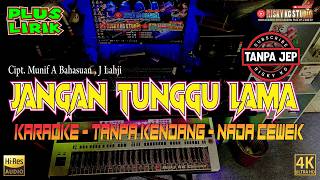 Jangan Tunggu Lama Tanpa Kendang Karaoke Tanpa Jep Plus Lirik Nada Wanita