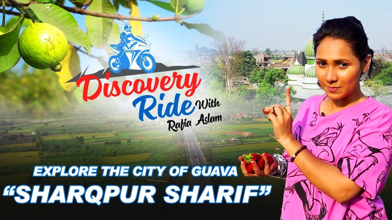 Explore the city of guava “Sharqpur Sharif” with our adventurous biker Rafia Aslam | Discovery Ride