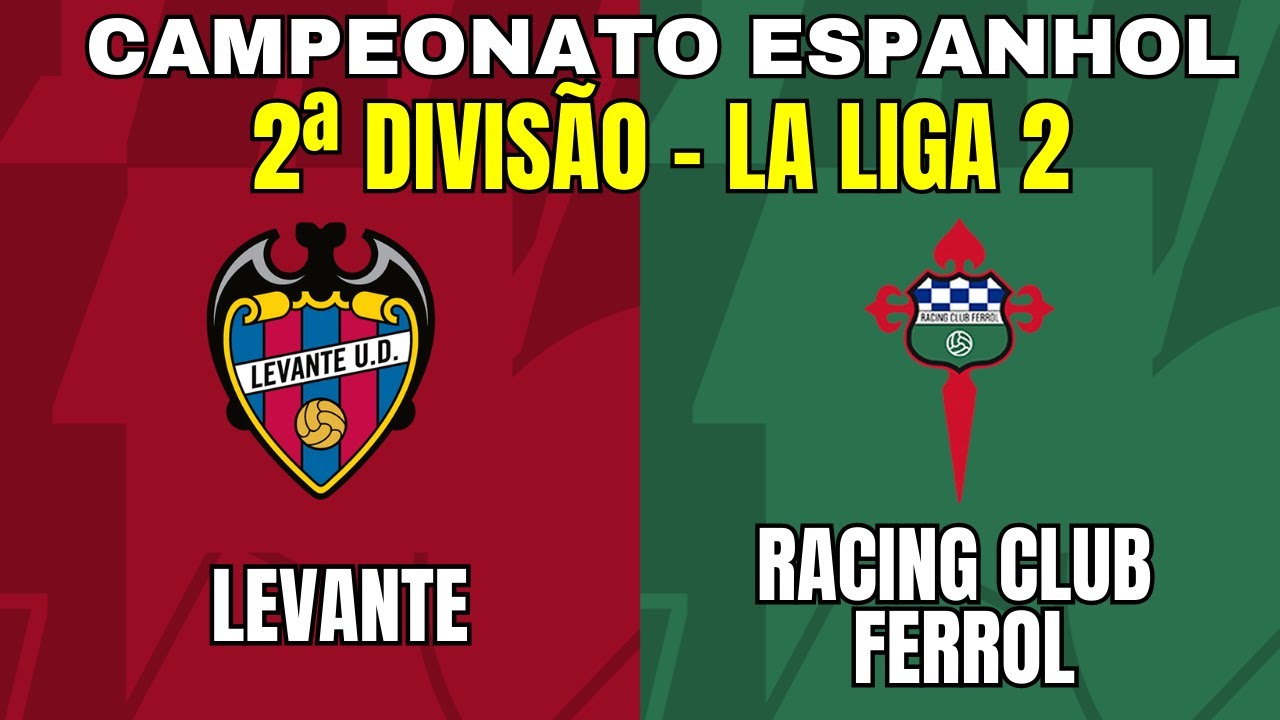 LEVANTE x RACING CLUB FERROL, La Liga 2