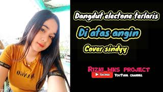 dangdut electone terlaris || Di atas angin - cover sindyy