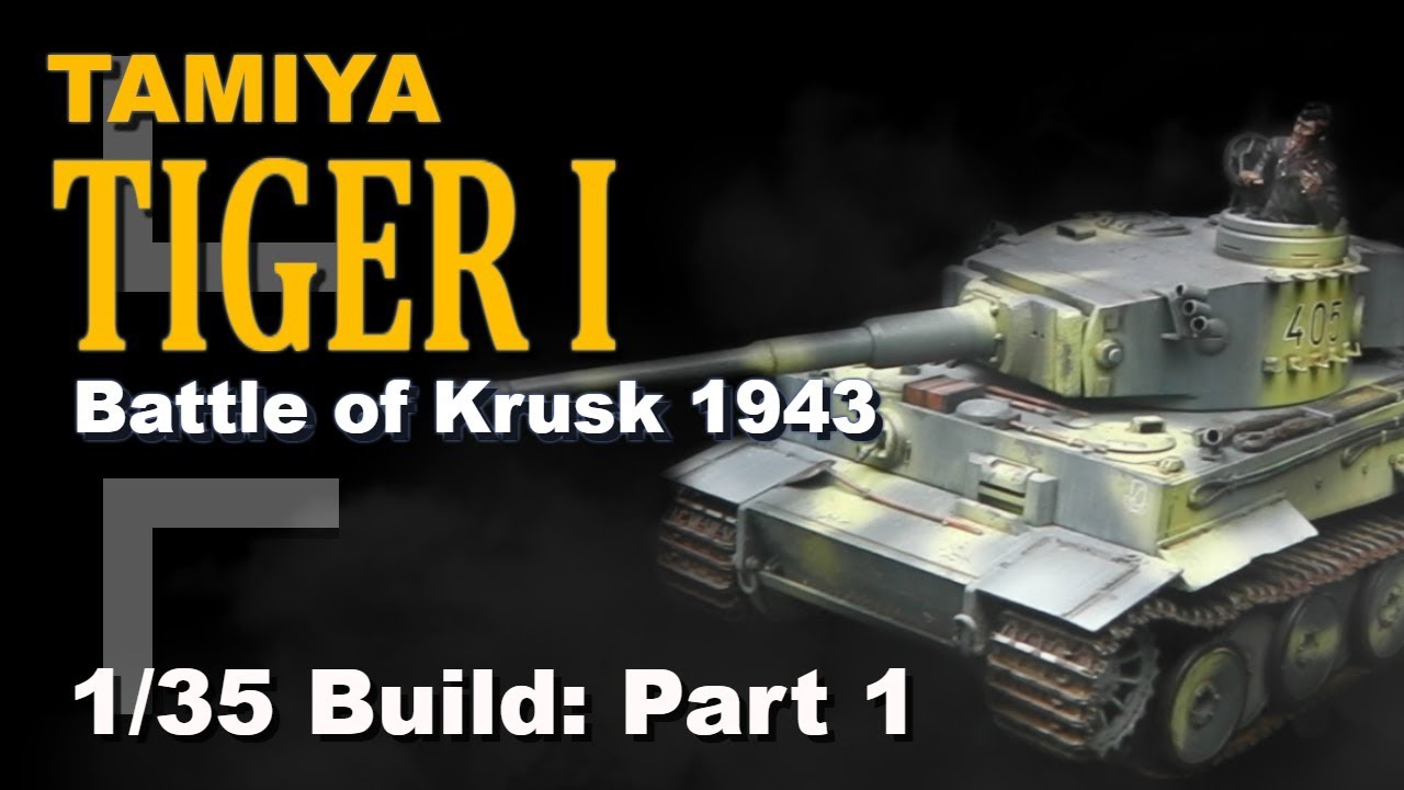 Tamiya 1/35 Tiger 1 Early / Battle of Krusk Part 1