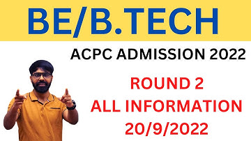 BE/B.TECH ACPC ADMISSION 2022 | ROUND 2 માં જવા માટેની અગત્યની જાણકારી..
