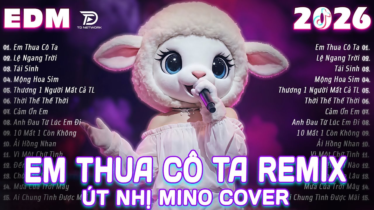 EM THUA CÔ TA REMIX ♫ BXH Nhạc Trẻ EDM Triệu View Gây Bão MXH ♫ Top 15 Bản EDM Hot Trend TikTok 2026