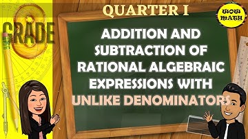 ADDITION AND SUBTRACTION OF RATIONAL ALGEBRAIC EXPRESSION WITH UNLIKE DENOMINATORS|| GRADE 8 MATH Q1