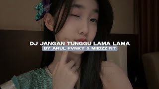 Download Lagu DJ JANGAN TUNGGU LAMA LAMA BY ARUL FVNKY \u0026 MIIDZZ NT VIRAL TIKTOK MENGKANE!! MP3