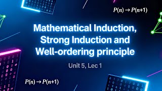 Mathematical Induction, Well-ordering principle (UNIT 5 LEC 1)