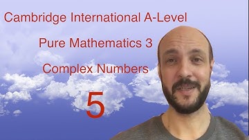 P3. Complex Numbers 5 (Pure Mathematics 3 - Cambridge International A-Level)