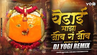 Yedai Maza Jiv G Jiv bouncy Mix Dj Yogi Remix      Chandan Kamble  Yedamay Dj Song