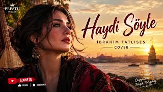 Haydi Söyle | İbrahim Tatlıses Cover | Prestij Müzik