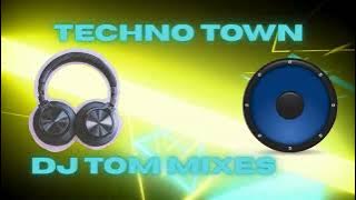 DJ TOM Mixes   Techno town