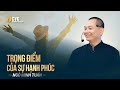 TRỌNG ĐIỂM CỦA SỰ HẠNH PHÚC | Ngô Minh Tuấn | Học viện CEO Việt Nam Global