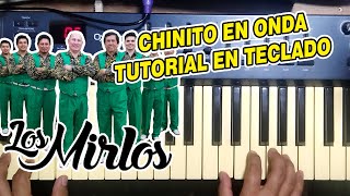 Video thumbnail of "CHINITO EN ONDA - LOS MIRLOS (TUTORIAL EN TECLADO)"