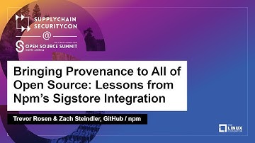 Bringing Provenance to All of Open Source: Lessons from Npm’s... - Trevor Rosen & Zach Steindler
