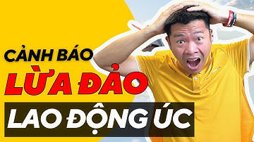 Cảnh Báo Triêu Trò Lừa Đảo Lao Động Sang Úc Làm Nông Nghiệp | Đào Quang Trung